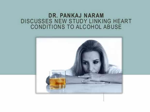 Dr. Pankaj Naram Discusses New Study Linking Heart Conditions to Alcohol Abuse