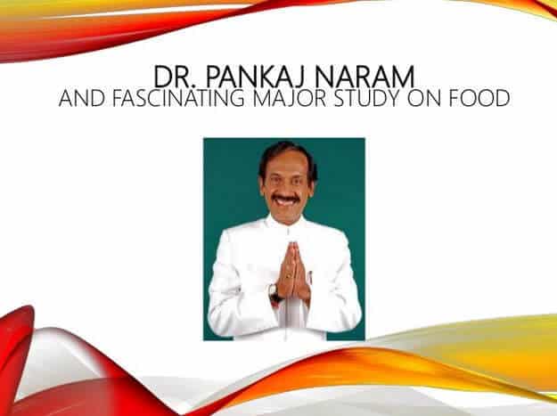 Dr. Pankaj Naram, and Fascinating Major Study on Food