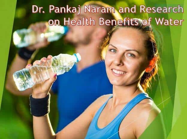 Dr. Pankaj Naram and Research on Health Benefits of Water